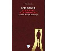 Block notes di un criminologo. Articoli, relazioni e soliloqui