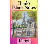 Block Notes Parigi: 60 Pagine a Righe con Scorci Parigini. Ideale per Appunti di Viaggio e Note Quotidiane