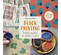 Block printing. Timbri creativi su stoffa e carta. Con QR code per scaricare i modelli
