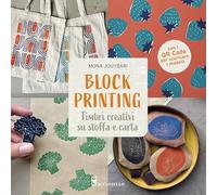 Block printing. Timbri creativi su stoffa e carta. Con QR code per scaricare i modelli