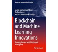 Blockchain and Machine Learning Innovations: Breaking Barriers with Distributed Intelligence