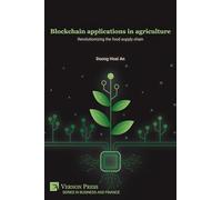 Blockchain applications in agriculture: Revolutionizing the food supply chain