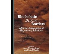 Blockchain Beyond Borders: Ethical Challenges and Regulatory Solutions