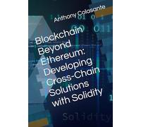 Blockchain Beyond Ethereum: Developing Cross-Chain Solutions with Solidity