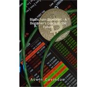 Blockchain Blueprint - A Beginner's Guide to the Future