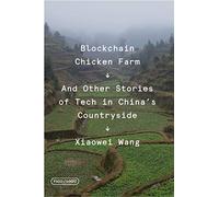 Blockchain Chicken Farm: And Other Stories of Tech in China's Countryside