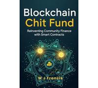 Blockchain Chit Fund: Reinventing Community Finance with Smart Contracts