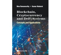 Blockchain, Cryptocurrency And Defi Systems: Concepts And Applications