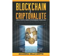 Blockchain e Criptovalute: Apri le Porte a Questa Straordinaria Tecnologia Scop