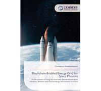 Blockchain-Enabled Energy Grid for Space Missions: In the context of long-duration and decentralized space missions, efficient and secure energy distribution is critical