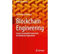 Blockchain Engineering: Secure, Sustainable Frameworks for Healthcare Applications