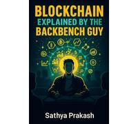 Blockchain Explained by the Backbench Guy | Sathya Prakash