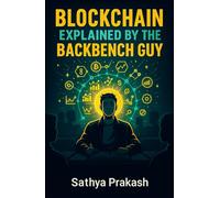 Blockchain Explained by the Backbench Guy | Sathya Prakash