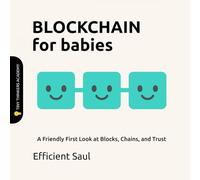 Blockchain for Babies (Tiny Thinkers Academy): A Friendly First Look at Blocks, Chains, and Trust