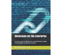 Blockchain for the Enterprise: A visual guide to Blockchain and Distributed Ledger Technologies for Business Leaders