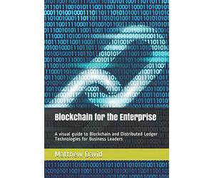 Blockchain for the Enterprise: A visual guide to Blockchain and Distributed Ledger Technologies for Business Leaders