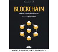 Blockchain. La nuova rivoluzione industriale - Basile Alessandro