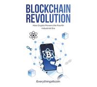 Blockchain Revolution: How Crypto Powers The Fourth Industrial Revolution: Crypto Will Powers The Fourth Industrial Revolution