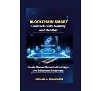 Blockchain Smart Contracts with Solidity and Hardhat: Create Secure Decentralized Apps for Ethereum Ecosystem