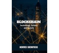 Blockchain: Technology, Society and Future