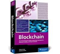 Blockchain: The Comprehensive Guide to Blockchain Development, Ethereum, Solidity, and Smart Contracts