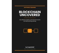 Blockchain Uncovered: How Bitcoin, Banks, and Governments Are Reinventing Money