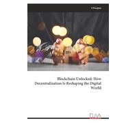 Blockchain Unlocked: How Decentralization Is Reshaping the Digital World