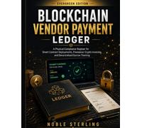 Blockchain Vendor Payment Ledger: A Physical Compliance Register for Smart Contract Deployments, Freelancer Crypto Invoicing, and Decentralized Escrow Tracking