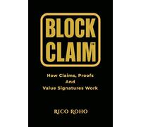 BlockClaim: How Claims, Proofs, and Value Signatures Work: 1