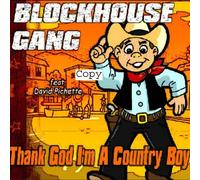Blockhouse Gang - (Thank God I'M a) Country Boy