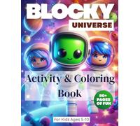 Blocky Universe: Space Adventure: Activity Book for Kids Ages 5-10: 80+ pages, Galactic Mazes, Alien Pixel Art, and Cosmic Logic Puzzles for Young Gamers