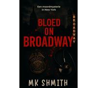 BLOED OP BROADWAY: EEN MOORDMYSTERIE IN NEW YORK
