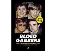 Bloedgabbers: De criminele jaren 1977-1982