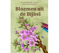Bloemen uit de Bijbel informatief kleurboek voor volwassenen: Bloemen uit de Bijbel, om in te kleuren en te leren.