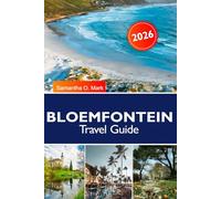 BLOEMFONTEIN Travel Guide 2026: Best Things to Do, Heritage Landmarks, Outdoor Adventures, Local Cuisine, Shopping, and Itinerary Plans
