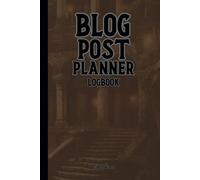 BLOG POST PLANNER LOGBOOK Content Creators Best Friend, Plan Your Content and Create a Masterpiece Viral Content for Your Fans. Social Media, Blogs, Vlogs.: For Adults, Students and Teens.