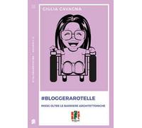 #BloggerARotelle. MissG oltre le barriere architettoniche