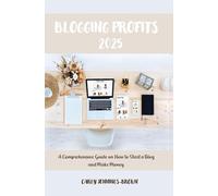 Blogging Profits 2025: A Comprehensive Guide on How to Start a Blog and Make Money