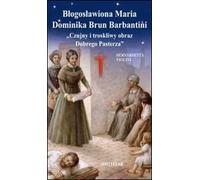 Blogoslawiona Maria Dominika Brun Barbantini. «Czujny i troskliwy obraz Dobrego Pasterza»