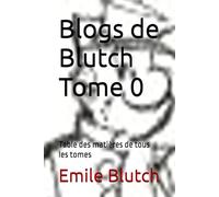 Blogs de Blutch Tome 0: Table des matières de tous les tomes