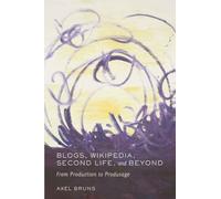 Blogs, Wikipedia, Second Life, and Beyond: From Production to Produsage: 45