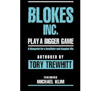 Blokes Inc.: Play a bigger game