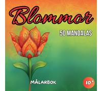 Blommor: Mandala Målarbok: Blommor Målarbok - 50 Mandala Design för Avkoppling och Lugn