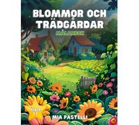 Blommor och Trädgårdar Målarbok för Barn 4-8 År: 50 Vackra och Roliga Illustrationer att Färglägga | Avkopplande Kreativ Aktivitet: Perfekt present ... fantasi, fokus och finmotorik utan skärmar
