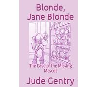 Blonde, Jane Blonde: The Case of the Missing Mascot