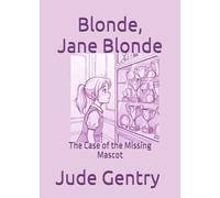 Blonde, Jane Blonde: The Case of the Missing Mascot
