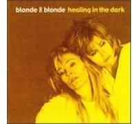 Blonde on Blonde - Healing in the Dark by Blonde on Blonde (1999-09-14)