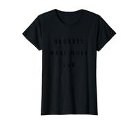 Blondes Have More Fun - Adorabile regalo per le amiche bionde Maglietta
