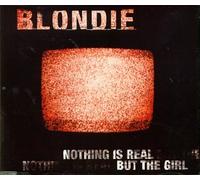 Blondie - Nothing Is Real But the..