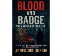 BLOOD AND BADGE: The Marcus Hunter Files: A Truecrime Story of A Detective's War Between Justice and Loyalty in the Streets of New York
